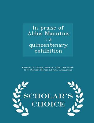 Download In Praise of Aldus Manutius: A Quincentenary Exhibition - Scholar's Choice Edition - H George Fletcher | PDF