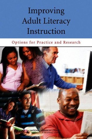 Read Online Improving Adult Literacy Instruction: Options for Practice and Research - Committee on Learning Sciences: Foundations and Applications to Adolescent and Adult Literacy | ePub