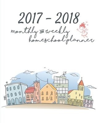 Full Download Homeschool Weekly And Monthly Lesson Planner 2017-2018 : Teacher and Student Lesson Planner for September 2017 to August 2018 -  file in ePub