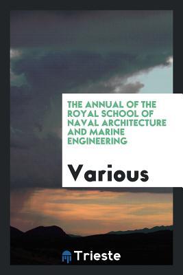 Read Online The Annual of the Royal School of Naval Architecture and Marine Engineering - Various | ePub