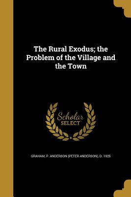 Download The Rural Exodus; The Problem of the Village and the Town - Peter Anderson Graham | ePub