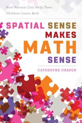 Download Spatial Sense Makes Math Sense: How Parents Can Help Their Children Learn Both - Catheryne Draper | PDF