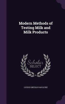 Read Modern Methods of Testing Milk and Milk Products - Lucius L. Van Slyke file in PDF