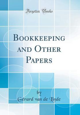 Read Online Bookkeeping and Other Papers (Classic Reprint) - Gérard Van De Linde file in PDF