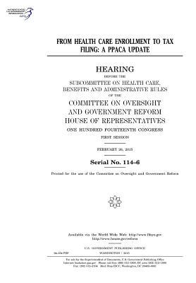 Read Online From Health Care Enrollment to Tax Filing: A Ppaca Update - U.S. Congress | ePub