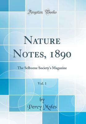 Download Nature Notes, 1890, Vol. 1: The Selborne Society's Magazine (Classic Reprint) - Percy Myles | ePub