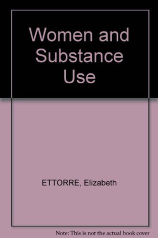 Read Online Women and Substance Use (Women in Society S.) - Elizabeth Ettorre file in ePub