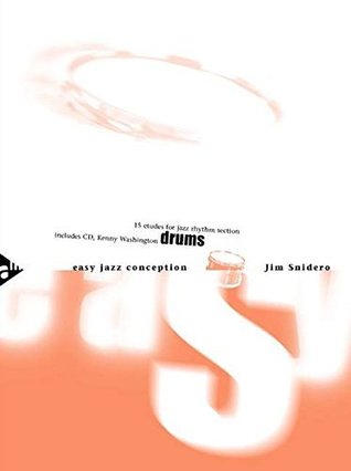 Full Download Easy Jazz Conception -- Drums: 15 Etudes for Jazz Rhythm Section (English/German Language Edition) (Book & CD) - Jim Snidero file in ePub