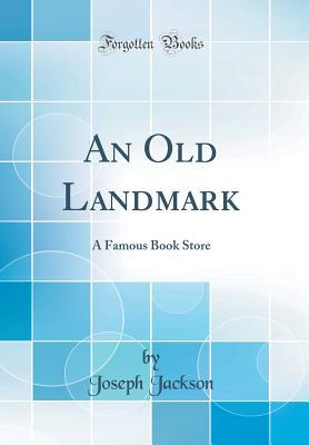 Download An Old Landmark: A Famous Book Store (Classic Reprint) - Joseph Jackson | ePub