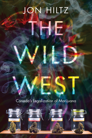 Read The Wild West: Canada’s Legalization of Marijuana - Jon Hiltz file in ePub