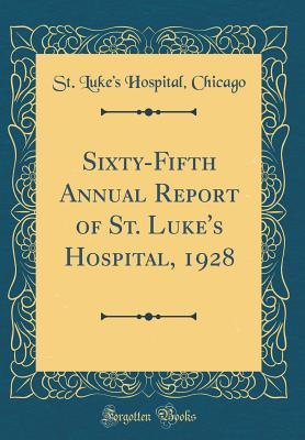 Download Sixty-Fifth Annual Report of St. Luke's Hospital, 1928 (Classic Reprint) - St Luke Chicago file in ePub