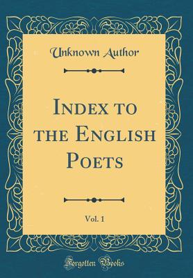 Read Online Index to the English Poets, Vol. 1 (Classic Reprint) - Unknown file in ePub