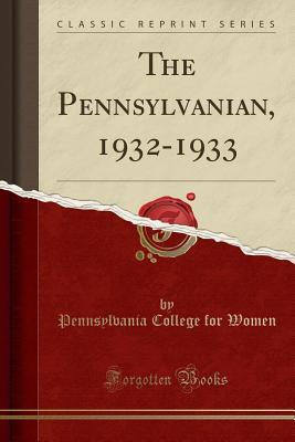 Download The Pennsylvanian, 1932-1933 (Classic Reprint) - Pennsylvania College for Women file in PDF