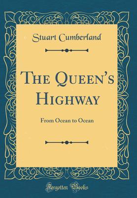 Download The Queen's Highway: From Ocean to Ocean (Classic Reprint) - Stuart C. Cumberland file in ePub