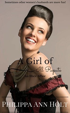 Download An Illicit Affair: A Girl of Ill Repute, Book 7 - Philippa Ann Holt file in PDF