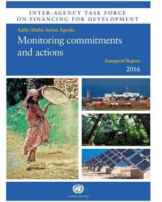 Full Download Inter-Agency Task Force on Financing for Development Inaugural Report 2016 Monitoring Commitments and Actions: Addis Ababa Action Agenda - United Nations file in ePub