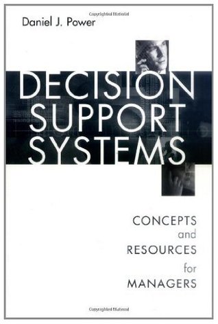 Read Online Decision Support Systems: Concepts and Resources for Managers - Daniel J. Power | PDF