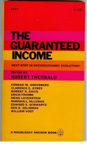 Read The Guaranteed Income: Next Step in Economic Evolution? - Robert, Ed. Theobald file in PDF