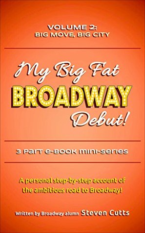 Read Online My Big Fat Broadway Debut! Volume 2: Big Move, Big City - Steven Cutts | PDF