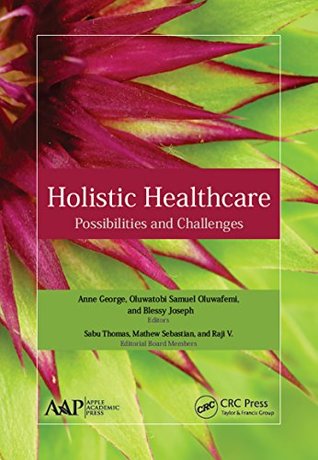 Read Online Holistic Healthcare: Possibilities and Challenges - Anne George | PDF