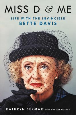 Download Miss D and Me: Life with the Invincible Bette Davis - Kathryn Sermak | PDF