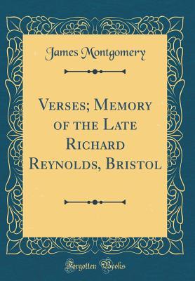 Read Verses; Memory of the Late Richard Reynolds, Bristol (Classic Reprint) - James Montgomery | ePub