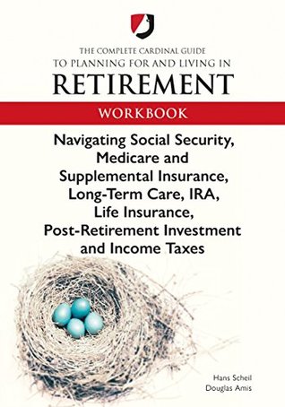 Full Download The Complete Cardinal Guide to Planning for and Living in Retirement Workbook - Hans Scheil | ePub