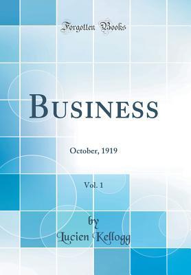 Full Download Business, Vol. 1: October, 1919 (Classic Reprint) - Lucien Kellogg | PDF