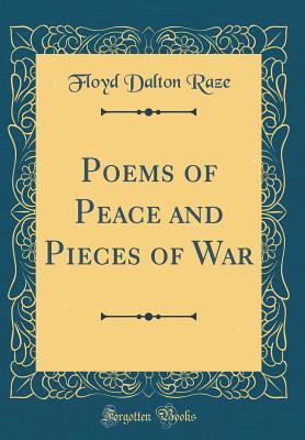 Full Download Poems of Peace and Pieces of War (Classic Reprint) - Floyd Dalton Raze | PDF