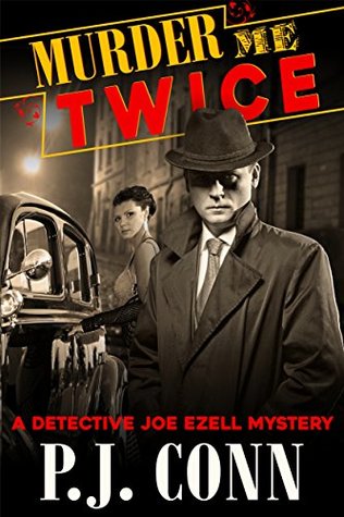 Read Murder Me Twice (A Detective Joe Ezell Mystery, Book 1) - P.J. Conn | PDF