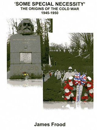 Full Download 'Some Special Necessity': The Origins Of The Cold War 1945-1950 - James Frood file in ePub