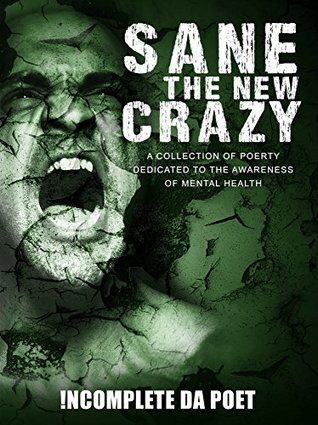 Download Sane the New Crazy: A Collection of Poetry Dedicated to Mental Health Awareness - Tracie !ncomplete Mathis | PDF