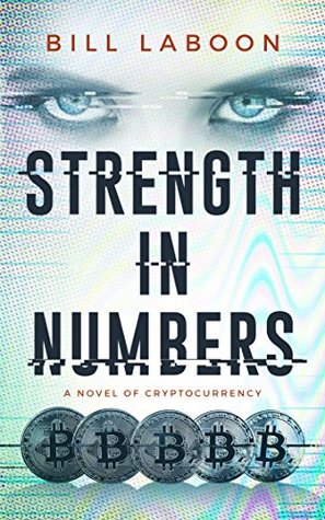 Full Download Strength in Numbers: A Novel of Cryptocurrency - Bill Laboon | PDF