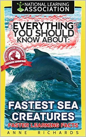 Read Online Everything You Should Know About Fastest Sea Creatures - Anne Richards file in PDF