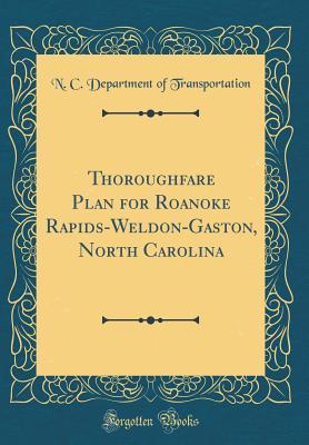Read Thoroughfare Plan for Roanoke Rapids-Weldon-Gaston, North Carolina (Classic Reprint) - N C Department of Transportation file in ePub