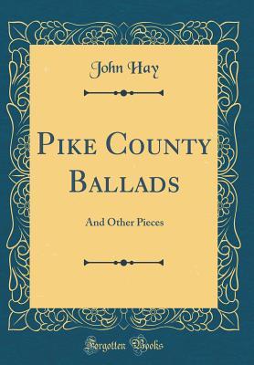 Download Pike County Ballads: And Other Pieces (Classic Reprint) - John Hay | PDF