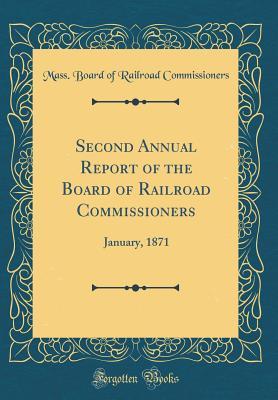 Download Second Annual Report of the Board of Railroad Commissioners: January, 1871 (Classic Reprint) - Mass Board of Railroad Commissioners | ePub