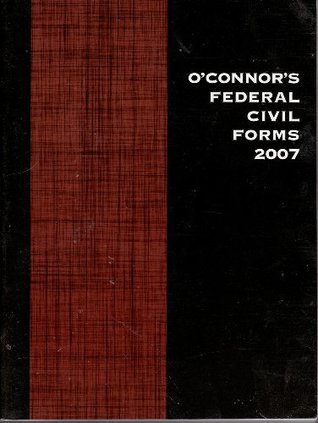 Read O'Connor's Federal Civil Forms 2007 (O'Connor's Federal Civil Forms) - Michol O'Connor file in PDF