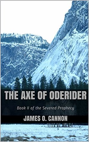 Read The Axe of Oderider: Book II of the Severed Prophecy - James O. Cannon file in PDF