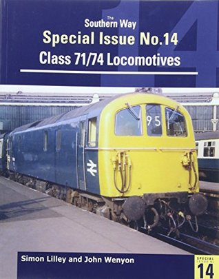 Read Online Southern Way Special: No. 14: Class 71/74 Locomotives - Simon Lilley file in ePub