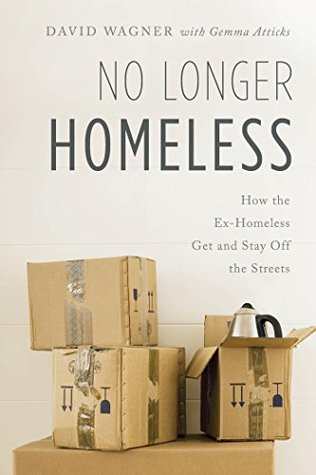 Full Download No Longer Homeless: How the Ex-Homeless Get and Stay Off the Streets - David Wagner file in ePub