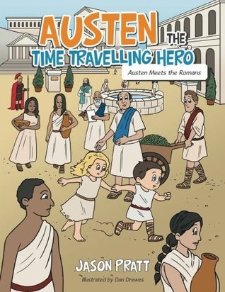 Download Austen the Time Travelling Hero: Austen Meets the Romans - Jason Pratt | ePub
