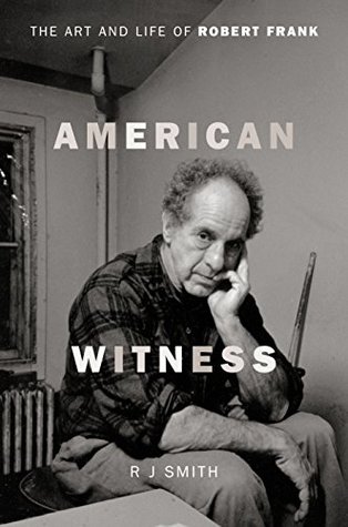 Read American Witness: The Art and Life of Robert Frank - R.J. Smith | ePub