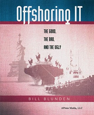 Read Offshoring IT: The Good, the Bad, and the Ugly - Bill Blunden | ePub