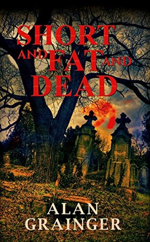 Read Online Short and Fat and Dead (Foxy Reynard, detective. Book 5) - Alan Grainger | PDF