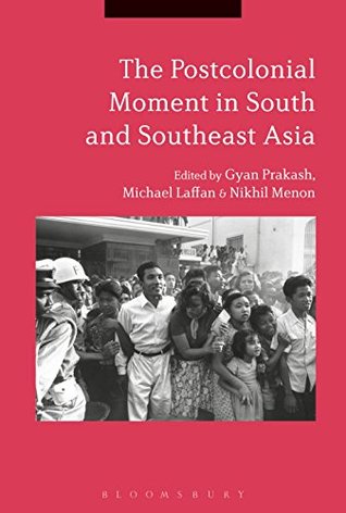 Full Download The Postcolonial Moment in South and Southeast Asia - Gyan Prakash file in ePub