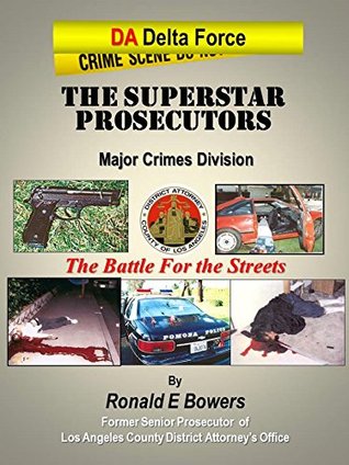 Read THE SUPERSTAR PROSECUTORS: The Battle For the Streets (DA DELTA FORCE) - Ronald E. Bowers | ePub