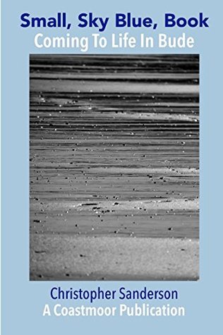 Read Online Small, Sky Blue, Book :: Coming To Life In Bude - Christopher Sanderson file in ePub