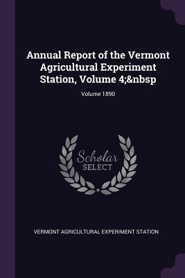 Full Download Annual Report of the Vermont Agricultural Experiment Station, Volume 4; Volume 1890 - Vermont Agricultural Experiment Station file in ePub
