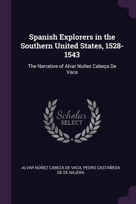 Read Online Spanish Explorers in the Southern United States, 1528-1543: The Narrative of Alvar Nu�ez Cabe�a de Vaca - Álvar Núñez Cabeza de Vaca file in PDF